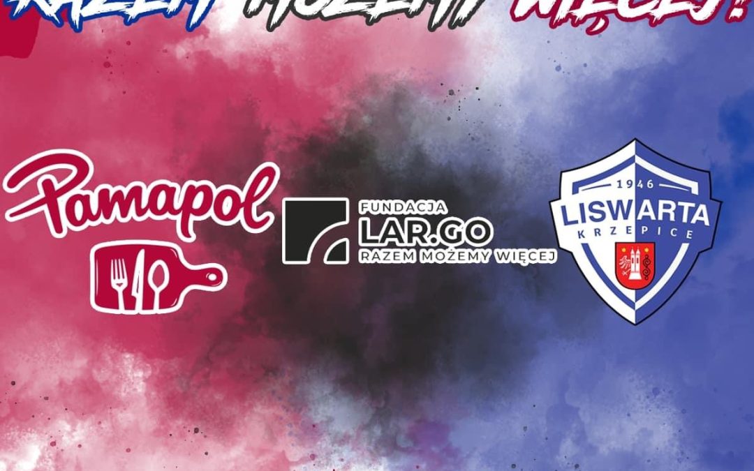 Razem Możemy Więcej! Fundacja Razem Możemy Więcej Lar.Go oraz Grupa Pamapol grają z nami!